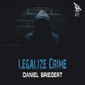 DANIEL BRIEGERT - LEGALIZE CRIME